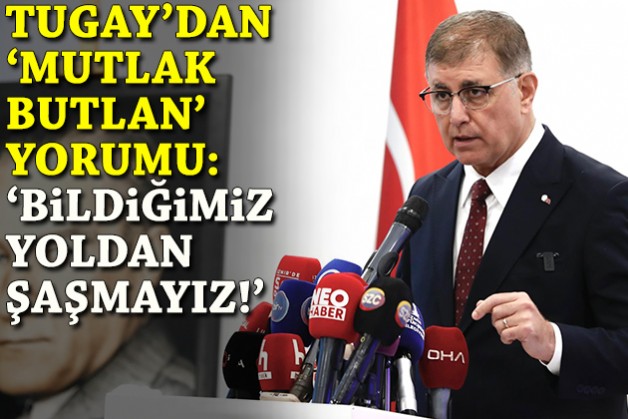 Tugay’dan 'mutlak butlan' yorumu: 'Bildiğimiz yoldan şaşmayız!'