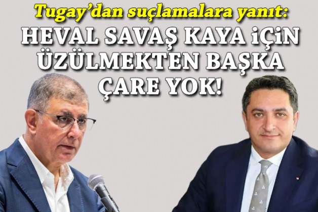 Tugay’dan suçlamalara yanıt: Heval Savaş Kaya için üzülmekten başka çare yok!