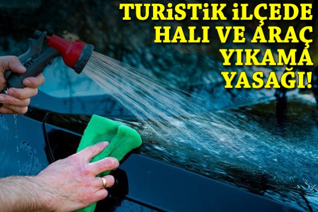 Turistik ilçede halı ve araç yıkama yasağı!