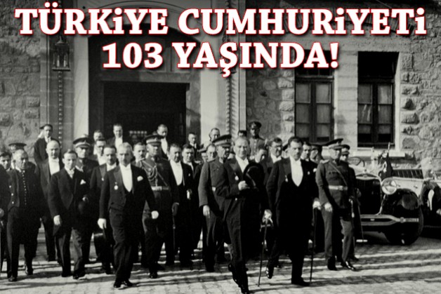 Türkiye Cumhuriyeti 103 yaşında!