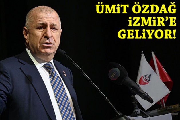 Ümit Özdağ, İzmir'e geliyor!