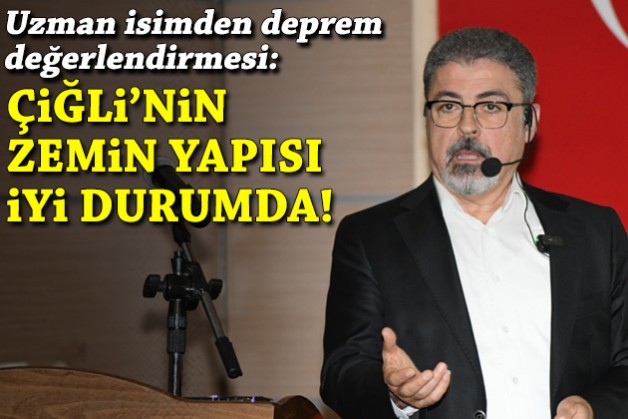 Uzman isimden deprem değerlendirmesi: Çiğli'nin zemin yapısı iyi durumda!