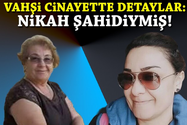 Vahşi cinayette detaylar: Nikah şahidiymiş!