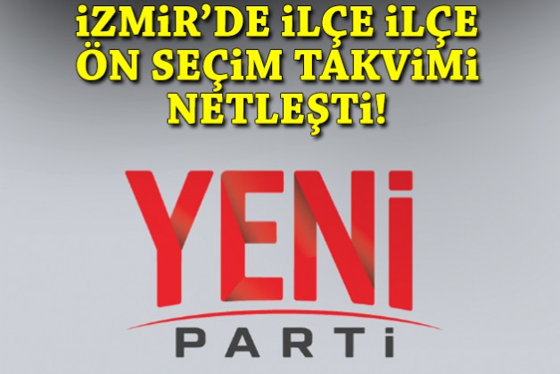 YENİ Parti İzmir'de ön seçim takvimi netleşti!