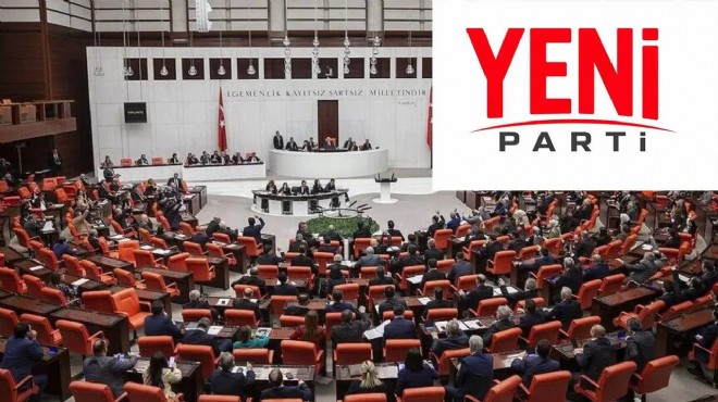 YENİ Parti ile TBMM’de düzen değişiyor