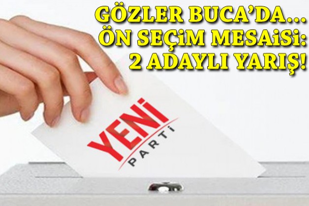 YENİ Parti'de gözler Buca'da: Seçim ertelenmişti... 2 aday yarışıyor!