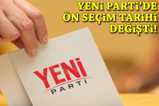 YENİ Parti'de ön seçim tarihi değişti!