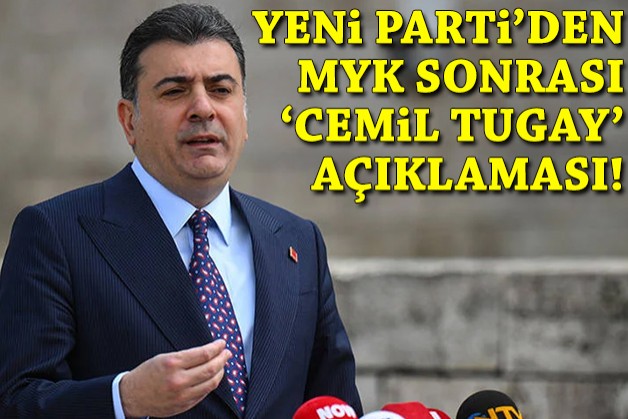 YENİ Parti’den MYK sonrası ‘Cemil Tugay’ sorusuna flaş yanıt!