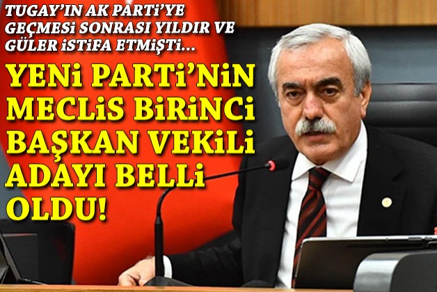 YENİ Parti’nin meclis 1. başkan vekili adayı belli oldu