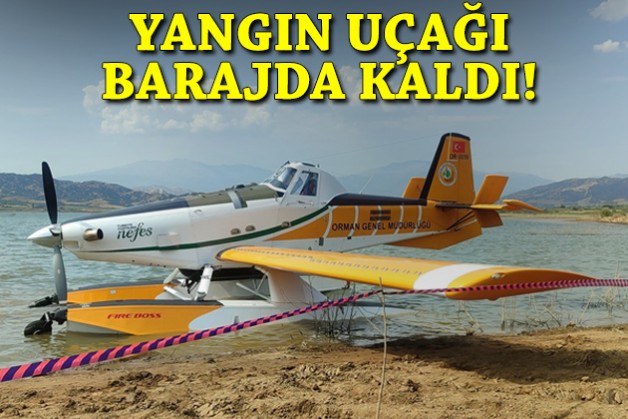 Yangın uçağı barajda kaldı!