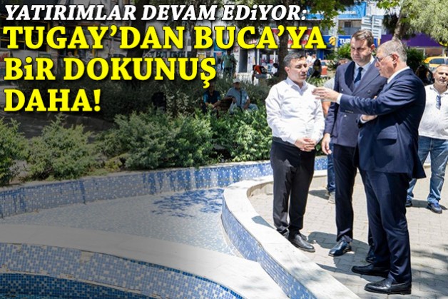 Yatırımlar devam ediyor: Tugay'dan Buca'ya bir dokunuş daha
