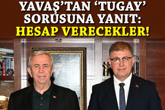 Yavaş'tan 'Tugay' sorusuna yanıt: Hesabı sandıkta verecekler!