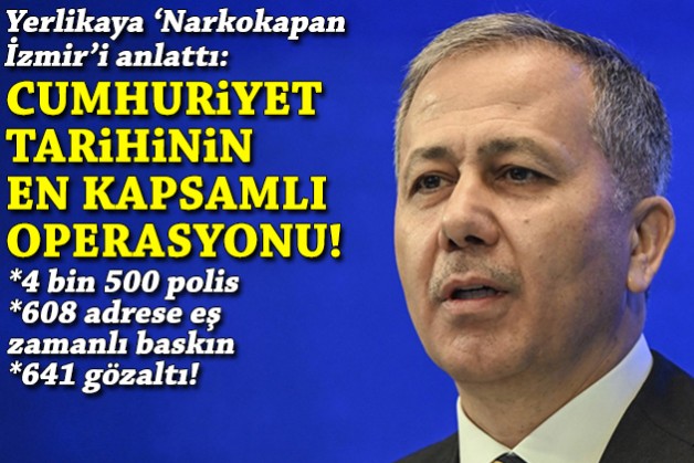 Yerlikaya, 'Narkokapan İzmir'i anlattı: Cumhuriyet tarihinin en kapsamlı operasyonu!