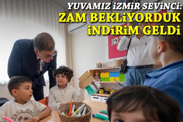 Yuvamız İzmir sevinci: Zam bekliyorduk indirim geldi!