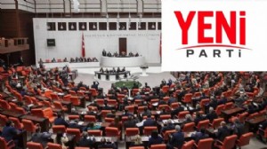 YENİ Parti ile TBMM’de düzen değişiyor