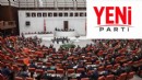 YENİ Parti ile TBMM’de düzen değişiyor